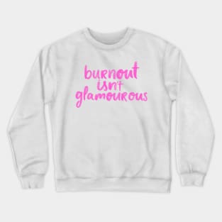 burnout isn't glamorous Crewneck Sweatshirt